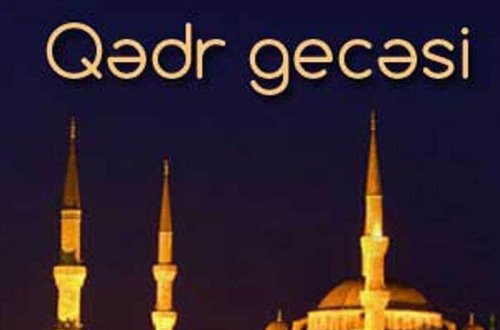 Bu gün Azərbaycanda Ramazan ayının ikinci Qədr gecəsidir