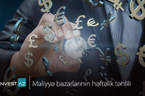 “InvestAZ”-dan dünya maliyyə bazarları ilə bağlı həftəlik analiz