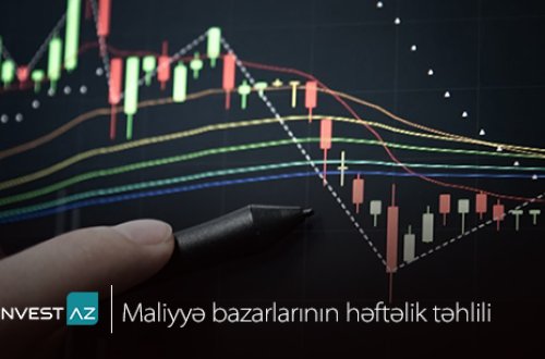 “InvestAZ”-dan dünya maliyyə bazarları ilə bağlı həftəlik analiz
