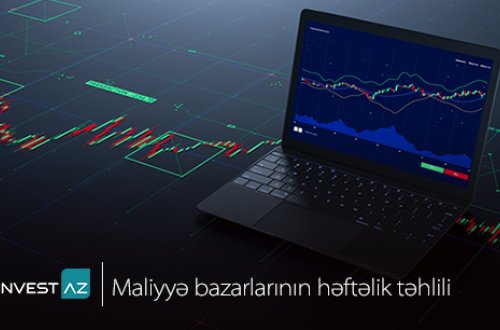 “InvestAZ”-dan dünya maliyyə bazarları ilə bağlı həftəlik analiz