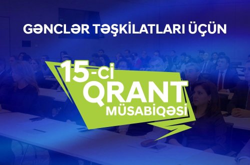 GƏNCLƏR TƏŞKİLATLARI ÜÇÜN  15-ci QRANT MÜSABİQƏSİ ELAN EDİLDİ