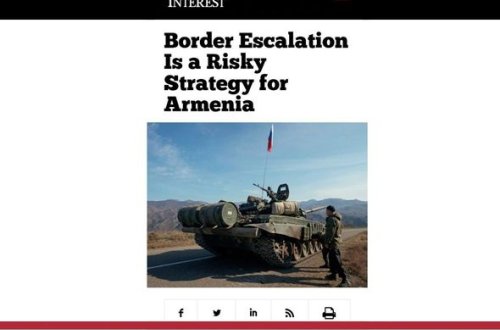“The National Interest”: “Sərhəddə gərginliyi artırmaq Ermənistan üçün risklidir”
