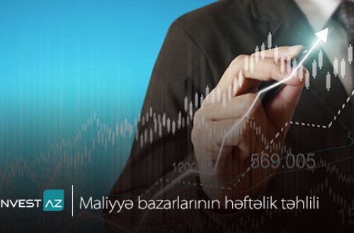 “InvestAZ”-dan dünya maliyyə bazarları ilə bağlı həftəlik analiz