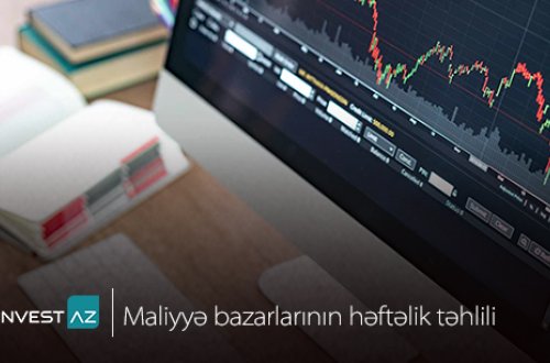 “InvestAZ”-dan dünya maliyyə bazarları ilə bağlı həftəlik analiz