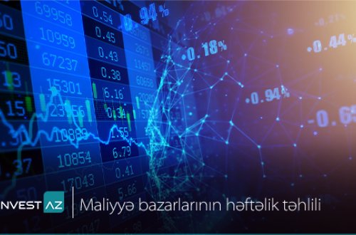 “InvestAZ”-dan dünya maliyyə bazarları ilə bağlı həftəlik analiz