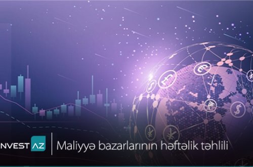 “InvestAZ”-dan dünya maliyyə bazarları ilə bağlı həftəlik analiz