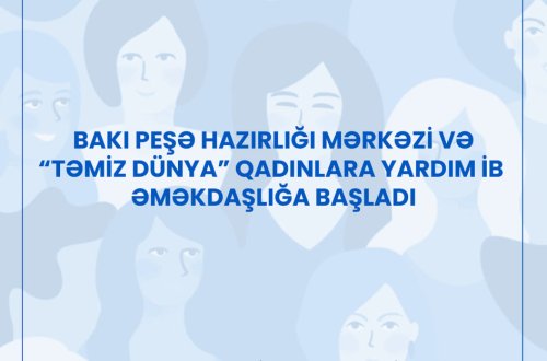 Bakı Peşə Hazırlığı Mərkəzi və “Təmiz Dünya” Qadınlara Yardım İB əməkdaşlığa başladı