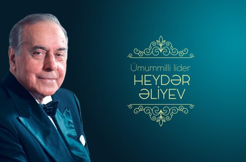 “Heydər Əliyev müstəqil Azərbaycanın qurucusudur”