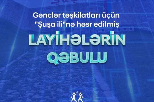 Gənclər Fondu “ŞUŞA İLİ” istiqamətində layihə qəbulu elan etdi