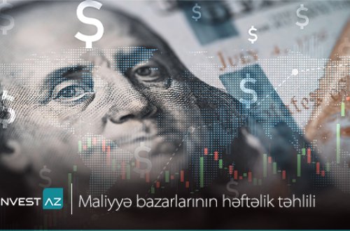 “InvestAZ”-dan dünya maliyyə bazarları ilə bağlı həftəlik analiz