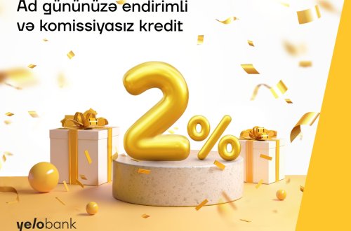 Ad günü olanlara Yelo Bankdan endirimli və komissiyasız kredit!