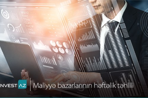 “InvestAZ”-dan dünya maliyyə bazarları ilə bağlı həftəlik analiz