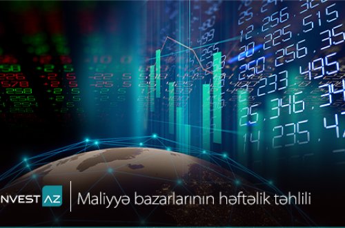 “InvestAZ”-dan dünya maliyyə bazarları ilə bağlı həftəlik analiz
