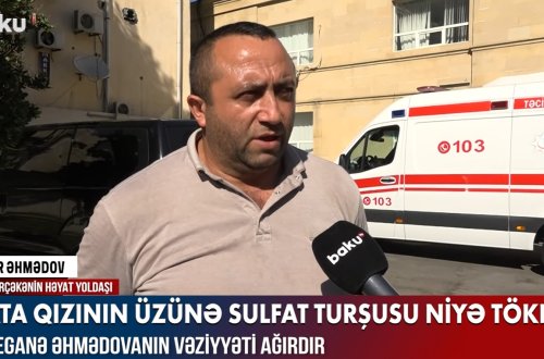 Ata qızının üzünə niyə sulfat turşusu tökdü? - TƏFƏRRÜAT - VİDEO