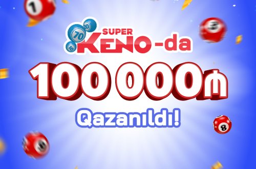 “Super KENO” lotereyasında 100 000 manat qazanıldı!