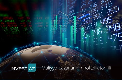 “InvestAZ”dan dünya maliyyə bazarları ilə bağlı həftəlik analiz