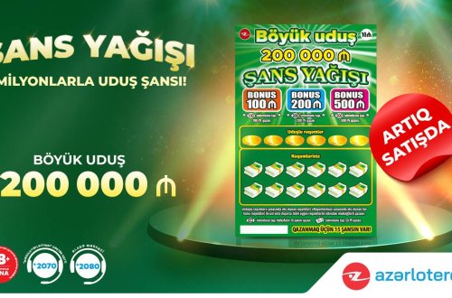 İlin ilk “Poz-Qazan” oyunu – 200 000 manat böyük uduşlu “Şans Yağışı” satışda!