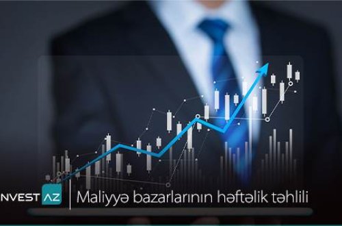 “InvestAZ”-dan dünya maliyyə bazarları ilə bağlı həftəlik analiz