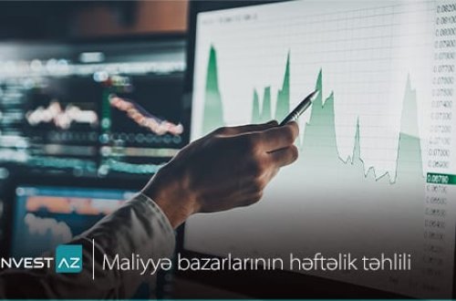 “InvestAZ”-dan dünya maliyyə bazarları ilə bağlı həftəlik analiz