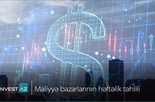 “InvestAZ”-dan dünya maliyyə bazarları ilə bağlı həftəlik analiz