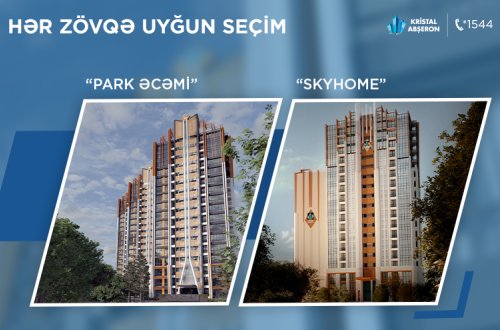 “Kristal Abşeron” iki fərqli layihəsini təqdim edir: Park Əcəmi və SkyHome