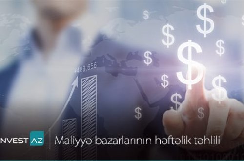 “InvestAZ”-dan dünya maliyyə bazarları ilə bağlı həftəlik analiz