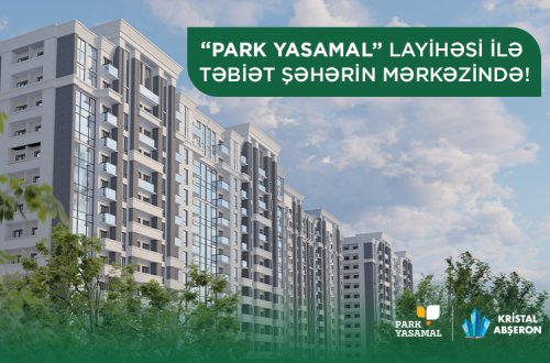 Park Yasamal – 2: Pəncərəsi təbiətə açılan mənzillər “Park Yasamal”da!