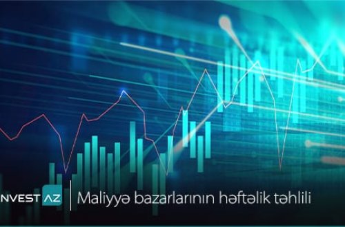 “InvestAZ”-dan dünya maliyyə bazarları ilə bağlı həftəlik analiz