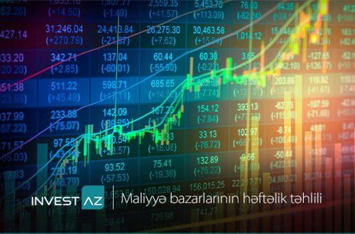 “InvestAZ”dan dünya maliyyə bazarları ilə bağlı həftəlik analiz