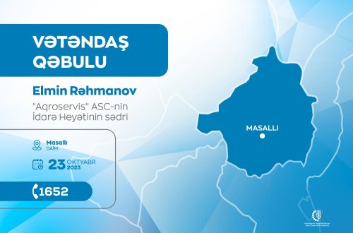 “Aqroservis” ASC-nin sədri Elmin Rəhmanov Masallıda vətəndaşları qəbul edəcək