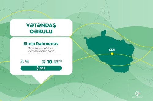 “Aqroservis” ASC-nin sədri Elmin Rəhmanov Xızıda vətəndaşları qəbul edəcək