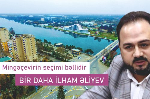 Mingəçevir əhalisinin seçimi bəllidir: BİR DAHA İLHAM ƏLİYEV
