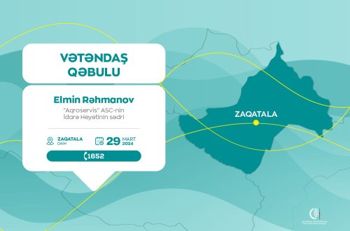 “Aqroservis” ASC-nin İdarə Heyətinin sədri Elmin Rəhmanov Zaqatalada vətəndaşları qəbul edəcək