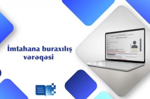 Aprelin 14-də imtahan verəcək şəxslər buraxılış vərəqəsini çap edə bilərlər