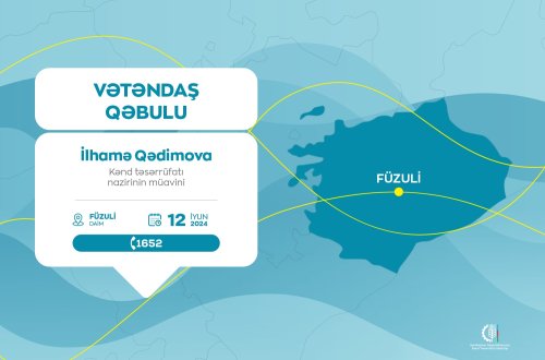 Kənd təsərrüfatı nazirinin müavini İlhamə Qədimova Füzulidə vətəndaşları qəbul edəcək