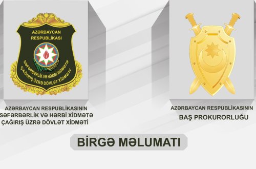 Baş Prokurorluqla Səfərbərlik və Hərbi Xidmətə Çağırış üzrə Dövlət Xidmətinin birgə məlumatı