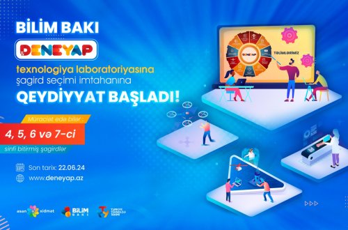 “Deneyap” texnologiya laboratoriyasına şagird seçimi imtahanına qeydiyyat başlayıb