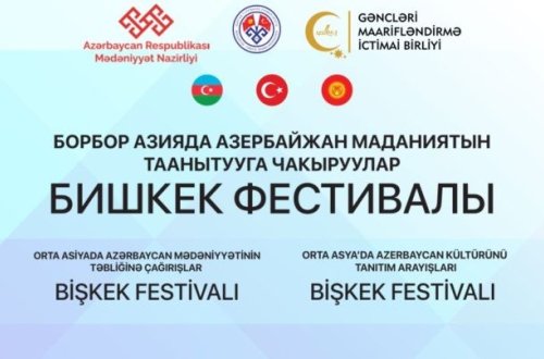 “Azərbaycan mədəniyyətinin təbliği günləri” Festivalı keçiriləcək - Bişkekdə