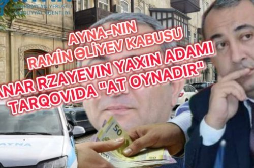 AYNA-nın Ramin Əliyev KABUSU – Anar Rzayevin yaxın adamı Tarqovıda “AT OYNADIR”
