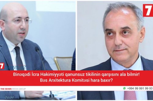 Binəqədi İcra Hakimiyyəti qanunsuz tikilinin qarşısını ala bilmir – Bəs Arxitektura Komitəsi hara baxır?