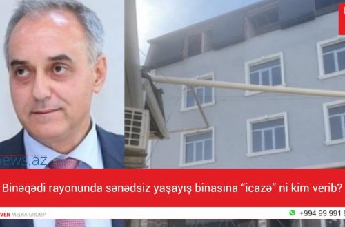 Binəqədi rayonunda sənədsiz yaşayış binasına “icazə” ni kim verib?