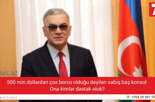 500 min dollardan çox borcu olduğu deyilən sabiq baş konsul - Ona kimlər dəstək olub? - FOTO