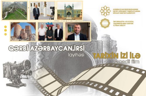 QHT Qərbi Azərbaycan irsi ilə bağlı filmin çəkilişlərini yekunlaşdırıb - FOTOLAR /VİDEO