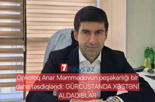 Onkoloq Anar Məmmədovun peşəkarlığı bir daha təsdiqləndi: GÜRCÜSTANDA XƏSTƏNİ ALDADIBLAR (VIDEO)