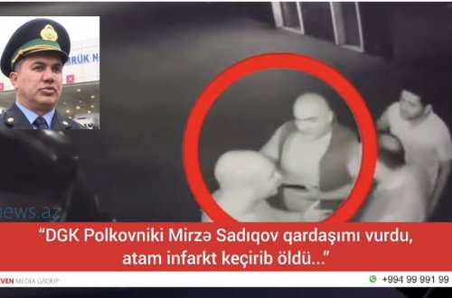 “DGK Polkovniki Mirzə Sadıqov qardaşımı vurdu, atam infarkt keçirib öldü...” (VİDEO)
