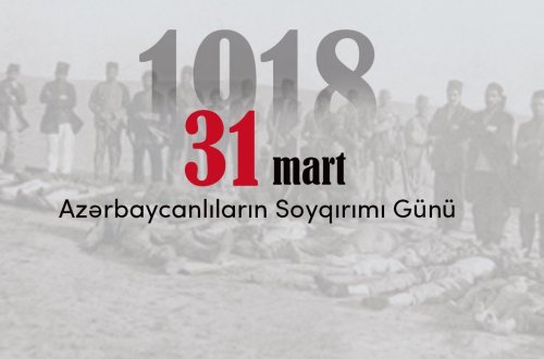 31 mart Azərbaycanlıların Soyqırımı Günündən 108 il ötür