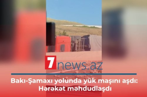 Bakı-Şamaxı yolunda yük maşını aşdı: hərəkət məhdudlaşdı