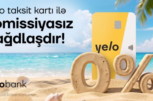 Yelo Taksit kartında komissiyasız nağdlaşdırma və köçürmə kampaniyası uzadıldı!