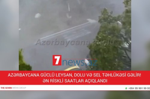 AZƏRBAYCANA GÜCLÜ LEYSAN, DOLU VƏ SEL TƏHLÜKƏSİ GƏLİR! – ƏN RİSKLİ SAATLAR AÇIQLANDI